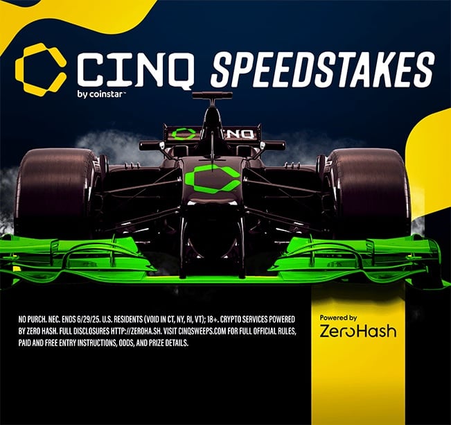 CINQ Speedstakes promotional image. No purchase necessary. Ends 6/29/25. U.S. Residents (void in CT, NY, RI, VT); 18+. Crypto services powered by Zero Hash. Full disclosures at zeroha.sh. Visit CINQSweeps.com for official rules, entry instructions, odds, and prize details.